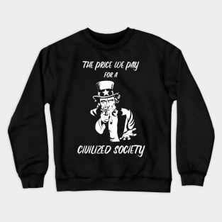 The Price We Pay for a Civilized Society Crewneck Sweatshirt